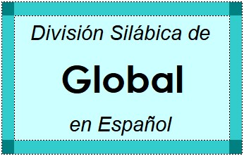Divisão Silábica de Global em Espanhol
