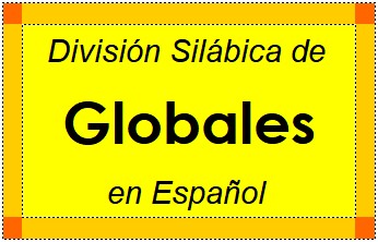 Divisão Silábica de Globales em Espanhol