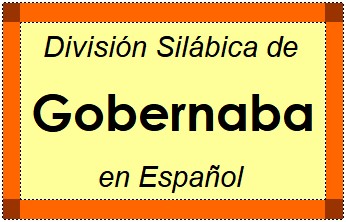 Divisão Silábica de Gobernaba em Espanhol