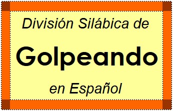 Divisão Silábica de Golpeando em Espanhol