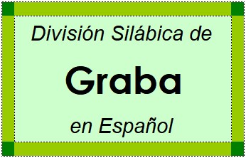 Divisão Silábica de Graba em Espanhol