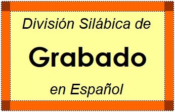 Divisão Silábica de Grabado em Espanhol