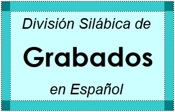 Divisão Silábica de Grabados em Espanhol