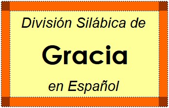 Divisão Silábica de Gracia em Espanhol
