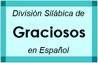 Divisão Silábica de Graciosos em Espanhol