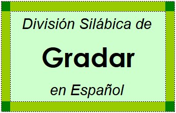 Divisão Silábica de Gradar em Espanhol