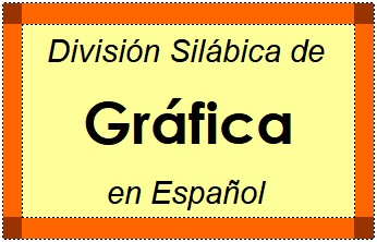 Divisão Silábica de Gráfica em Espanhol
