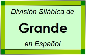 Divisão Silábica de Grande em Espanhol
