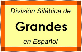 Divisão Silábica de Grandes em Espanhol