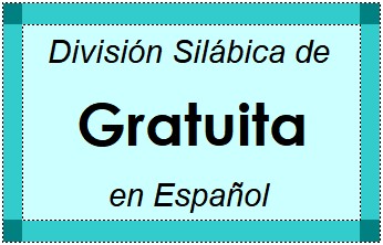 División Silábica de Gratuita en Español