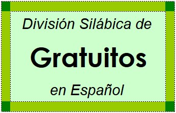 Divisão Silábica de Gratuitos em Espanhol