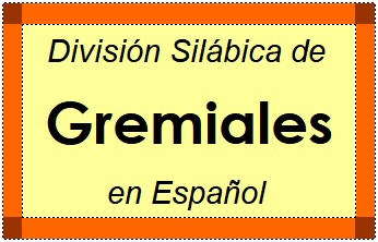 Divisão Silábica de Gremiales em Espanhol