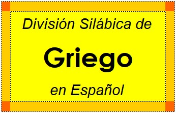 Divisão Silábica de Griego em Espanhol
