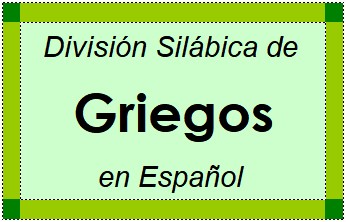 Divisão Silábica de Griegos em Espanhol