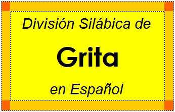 División Silábica de Grita en Español