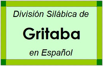 División Silábica de Gritaba en Español
