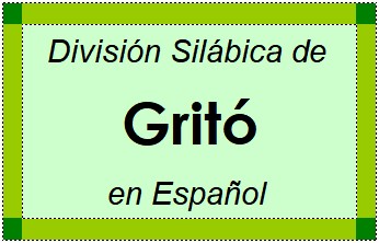 División Silábica de Gritó en Español