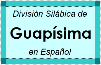 División Silábica de Guapísima en Español