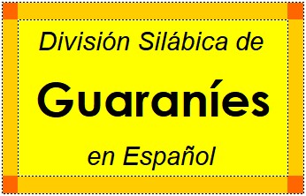 Divisão Silábica de Guaraníes em Espanhol