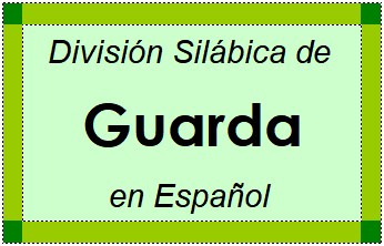 División Silábica de Guarda en Español