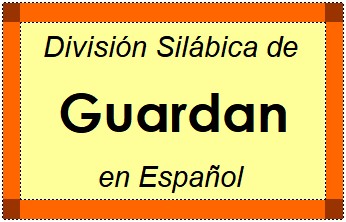 División Silábica de Guardan en Español