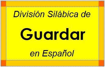 Divisão Silábica de Guardar em Espanhol
