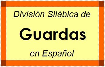 Divisão Silábica de Guardas em Espanhol