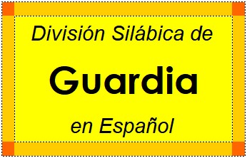 Divisão Silábica de Guardia em Espanhol