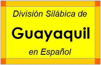 División Silábica de Guayaquil en Español