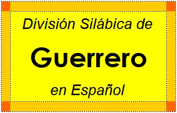 División Silábica de Guerrero en Español