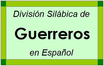 División Silábica de Guerreros en Español