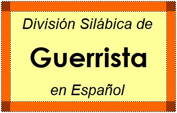 División Silábica de Guerrista en Español