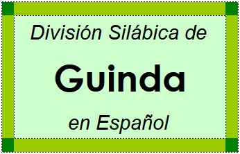 Divisão Silábica de Guinda em Espanhol