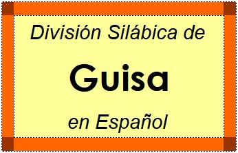 División Silábica de Guisa en Español