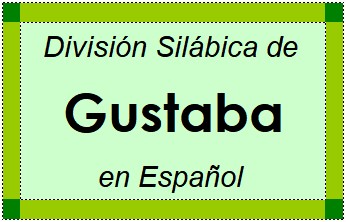 División Silábica de Gustaba en Español