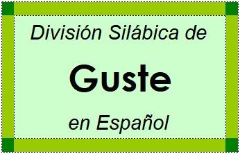 Divisão Silábica de Guste em Espanhol