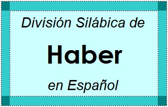 Divisão Silábica de Haber em Espanhol