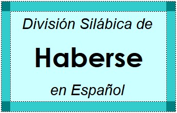 Divisão Silábica de Haberse em Espanhol