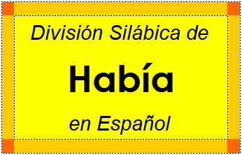 Divisão Silábica de Había em Espanhol