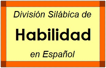 Divisão Silábica de Habilidad em Espanhol