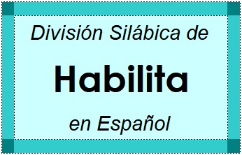 Divisão Silábica de Habilita em Espanhol