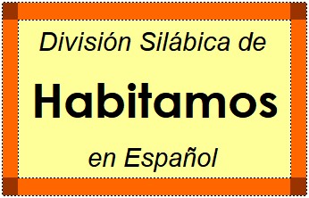 División Silábica de Habitamos en Español