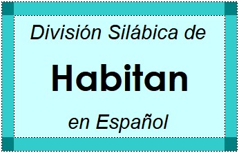 División Silábica de Habitan en Español