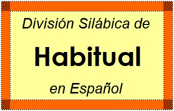 División Silábica de Habitual en Español