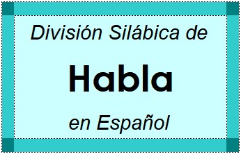 Divisão Silábica de Habla em Espanhol