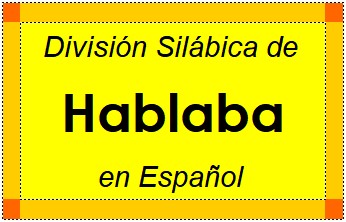 División Silábica de Hablaba en Español