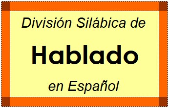 División Silábica de Hablado en Español
