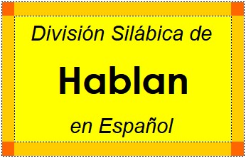 División Silábica de Hablan en Español