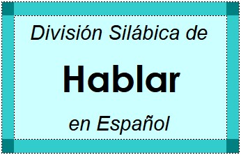 División Silábica de Hablar en Español