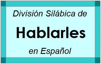 División Silábica de Hablarles en Español